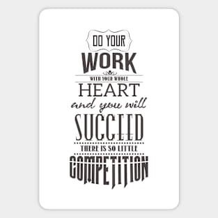 Do your work with your whole heart Magnet